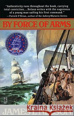 By Force of Arms James L. Nelson Peter Wolverton 9780671519247 Pocket Books - książka