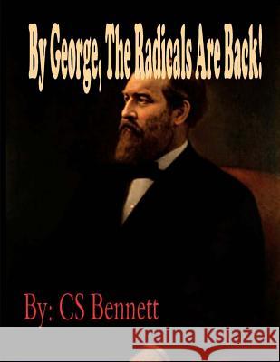 By George, The Radicals Are Back! Bennett, Cs 9781495247361 Createspace - książka