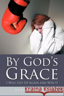 By God's Grace: I Will Get Up Again and Win II Augusta, Autum 9781466957336 Trafford Publishing - książka