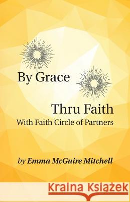 By Grace Thru Faith: With Faith Circle of Partners Emma McGuire Mitchell 9781512716054 WestBow Press - książka