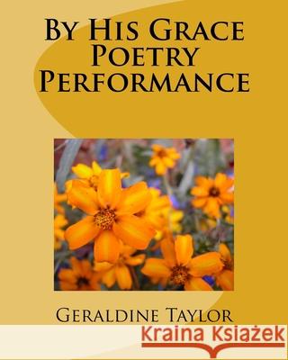 By His Grace Poetry Performance Geraldine Taylor 9781517266189 Createspace Independent Publishing Platform - książka