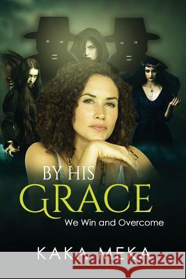 By His Grace we win and overcome Kaka Meka 9780359467273 Lulu.com - książka