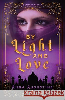 By Light & Love: A Taletha Love Story Anna Augustine 9781957899237 Quill & Flame Publishing House - książka