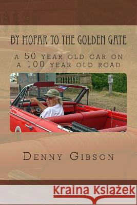By Mopar to the Golden Gate Denny Gibson 9780615921990 Trip Mouse Publishing - książka
