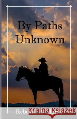 By Paths Unknown Rebekah A. Morris 9781099878978 Independently Published - książka