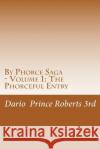 By Phorce Saga - Volume 1: The Phorceful Entry Dario Prince Robert 9781539129158 Createspace Independent Publishing Platform