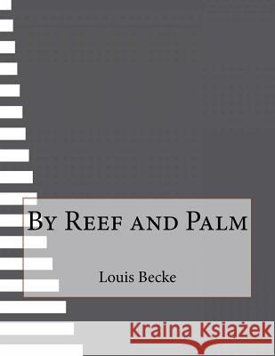 By Reef and Palm Louis Becke 9781530186440 Createspace Independent Publishing Platform - książka