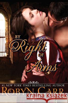 By Right of Arms Robyn Carr 9781939481283 Liza Dawson Associates - książka