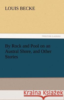 By Rock and Pool on an Austral Shore, and Other Stories  9783842444409 tredition GmbH - książka