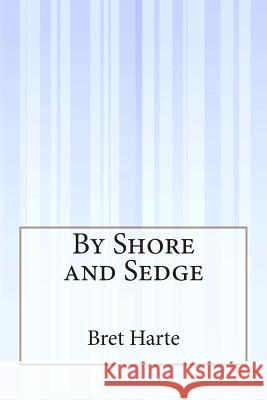 By Shore and Sedge Bret Harte 9781505293579 Createspace - książka