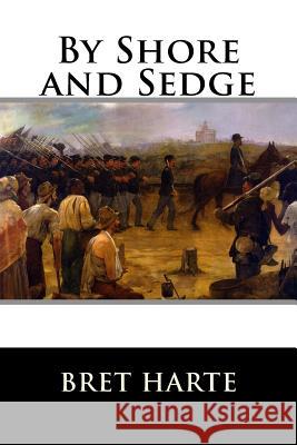 By Shore and Sedge Bret Harte 9781517272081 Createspace - książka