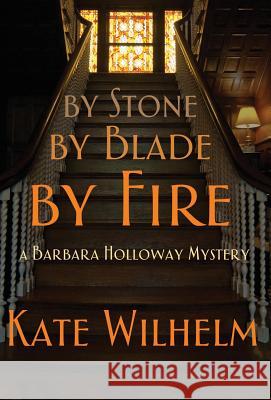 By Stone, by Blade, by Fire Kate Wilhelm Richard Wilhelm 9781622050123 Infinitybox Press - książka