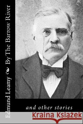 By The Barrow River: and other stories Leamy, Edmund 9781537485959 Createspace Independent Publishing Platform - książka