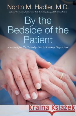 By the Bedside of the Patient: Lessons for the Twenty-First-Century Physician Nortin M. Hadler 9781469626666 University of North Carolina Press - książka