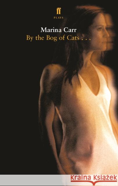 By the Bog of Cats Marina Carr 9780571227662  - książka