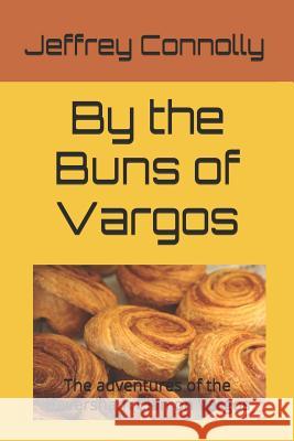 By the Buns of Vargos: The adventures of the Haversham Clan on Vargos Jeffrey Connolly 9781521203446 Independently Published - książka