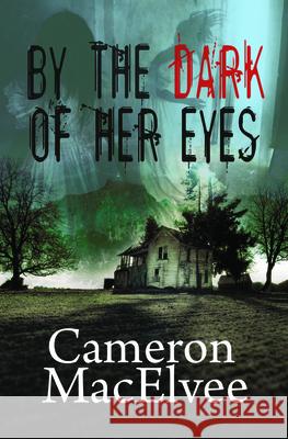 By the Dark of Her Eyes Cameron Macelvee 9781626398344 Bold Strokes Books - książka