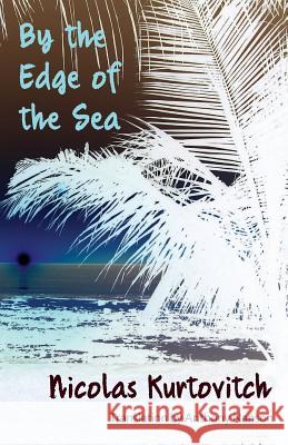 By the Edge of the Sea: Short Stories: 2018 Nicolas Kurtovitch, Anthony Nanson 9781906900533 Awen Publications - książka