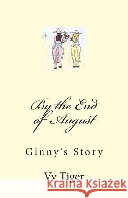 By the End of August: Ginny's Story VV Tiger Evan Lorraine Hernandez 9781494724979 Createspace - książka