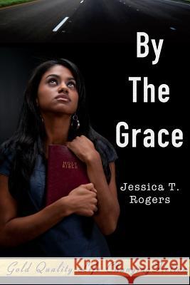 By the Grace Jessica T. Rogers 9780557655502 Lulu.com - książka