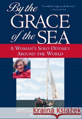 By the Grace of the Sea: A Woman's Solo Odyssey Around the World Henry, Pat 9780071435420 MCGRAW-HILL EDUCATION - EUROPE - książka