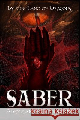 By the Hand of Dragons: Saber Alexzander Christion 9781075637117 Independently Published - książka
