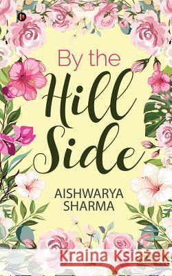 By the hill side Aishwarya Sharma 9781645876397 Notion Press - książka