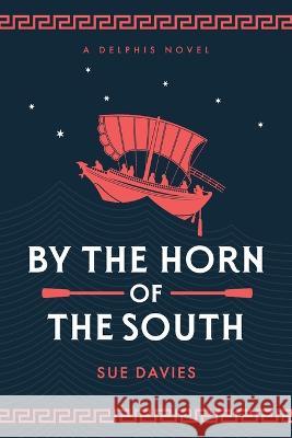 By the Horn of the South Sue Davies   9781739422493 SueDaviesPublishing - książka