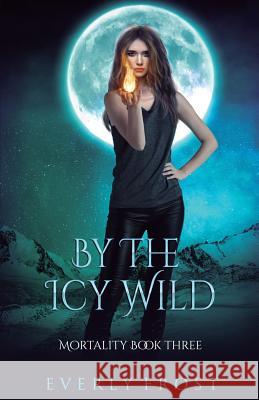 By the Icy Wild Everly Frost 9780995407343 Ever Realm Books - książka