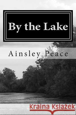 By the Lake Ainsley Peace 9781503081581 Createspace - książka