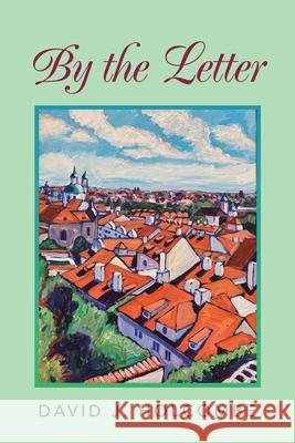 By the Letter: A collection of short plays and more David J. Holcombe 9781957582207 West Point Print and Media LLC - książka