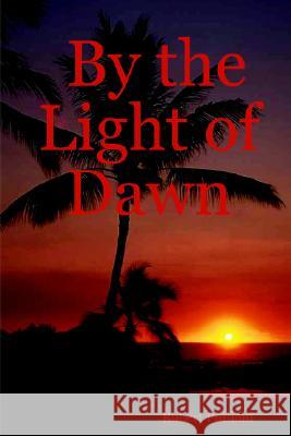 By the Light of Dawn Robert Putnam 9781847288370 Lulu.com - książka