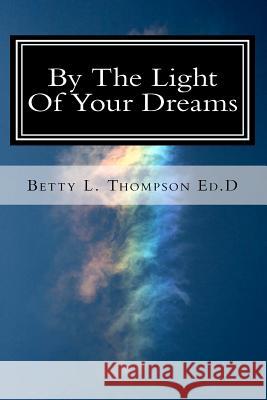 By The Light Of Your Dreams Thompson, Betty L. 9781460910085 Createspace - książka