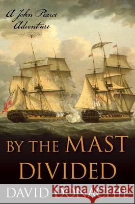 By the Mast Divided: A John Pearce Adventure David Donachie 9781493073979 Globe Pequot Press - książka
