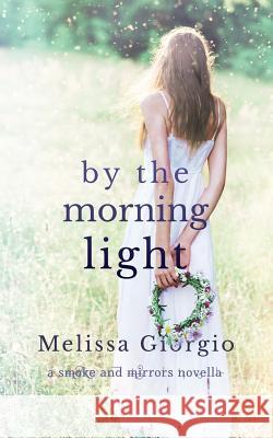 By the Morning Light Melissa Giorgio 9781537283944 Createspace Independent Publishing Platform - książka