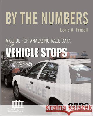 By the Numbers: A Guide for Analyzing Race Data from Vehicle Stops Lorie Friedell 9781494952846 Createspace - książka