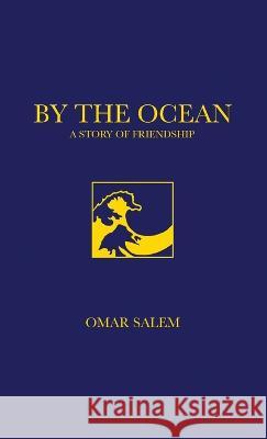 By The Ocean - A Story of Friendship Omar Salem   9781088124062 IngramSpark - książka