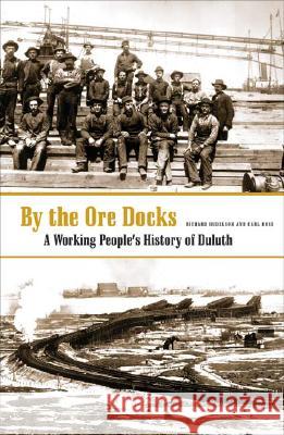 By the Ore Docks: A Working People's History of Duluth Hudelson, Richard 9780816646371 University of Minnesota Press - książka