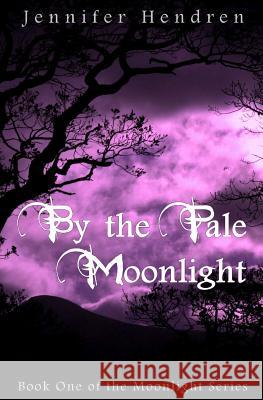 By The Pale Moonlight Hendren, Jennifer 9781466428294 Createspace - książka