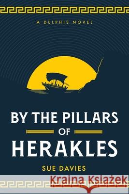 By the Pillars of Herakles Sue Davies 9781739422400 Suedaviespublishing - książka