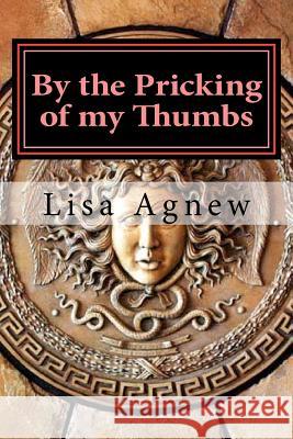 By the Pricking of my Thumbs: Pondering Ponerology Agnew, Lisa 9781468163216 Createspace - książka