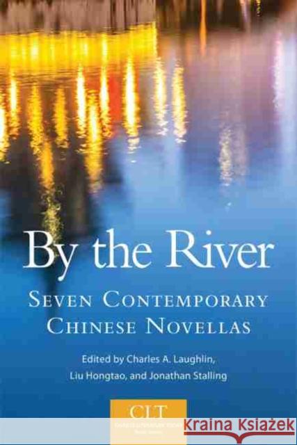 By the River, Volume 6: Seven Contemporary Chinese Novellas Laughlin, Charles A. 9780806154046 University of Oklahoma Press - książka