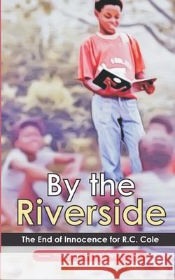 By the Riverside: The End of Innocence Shawn Jackson Design Place One2mpower Publishin 9781734628586 One2mpower Publishing LLC - książka