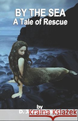 By The Sea: A Tale of Rescue Benton, D. James 9798291061947 Independently Published - książka