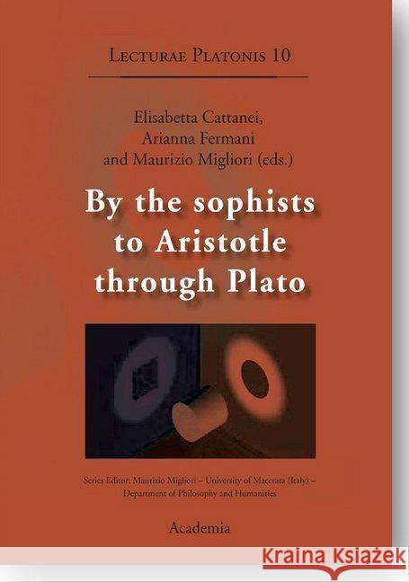 By the Sophists to Aristotle Through Plato Cattanei, Elisabetta 9783896656711 Academia Verlag - książka