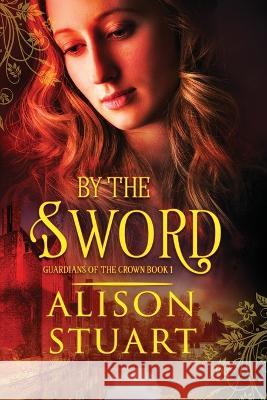By the Sword Alison Stuart   9780645237849 Oportet Publishing - książka