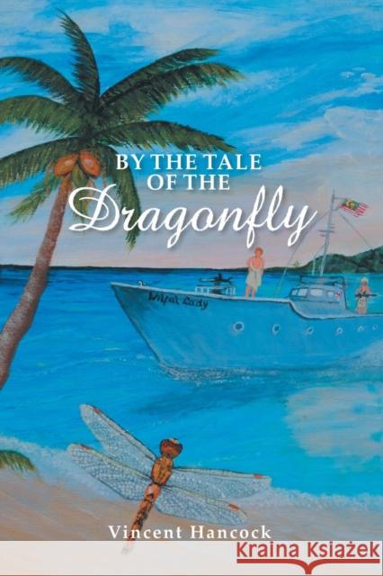 By the Tale of the Dragonfly Vincent Hancock 9781728390581 Authorhouse UK - książka
