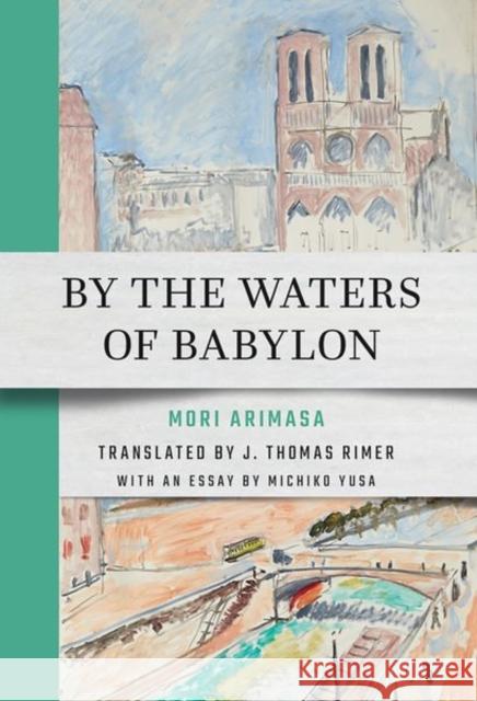 By the Waters of Babylon Arimasa Mori J. Thomas Rimer 9781501780073 Cornell East Asia Series - książka