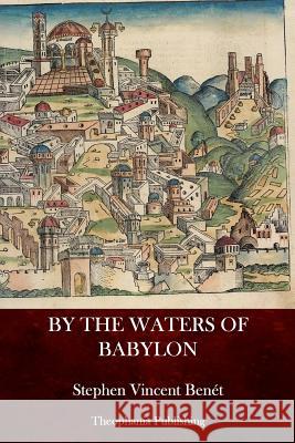 By the Waters of Babylon Stephen Vincent Benet 9781517031244 Createspace - książka