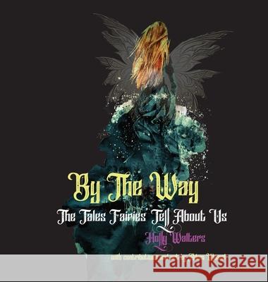 By The Way: The Fairies' Tales About Us Holly Walters Adam Wassil Adam Wassil 9781959350705 Three Little Sisters - książka